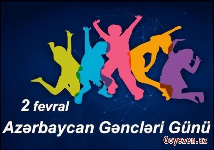 2 fevral – Azərbaycan Gəncləri Günüdür